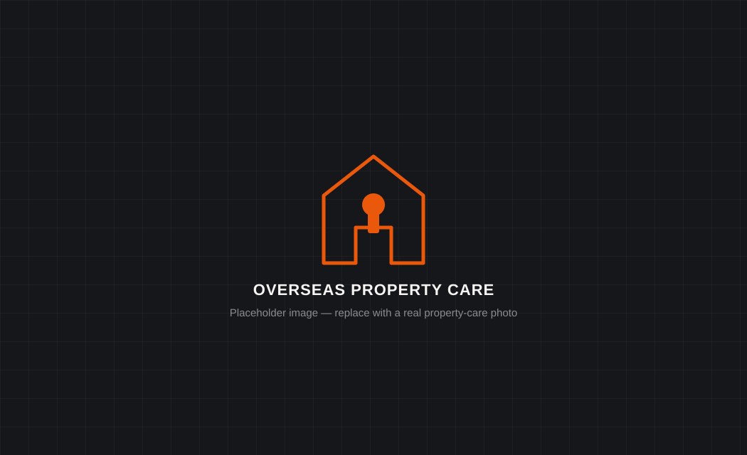 Property maintenance and care services for owners living abroad